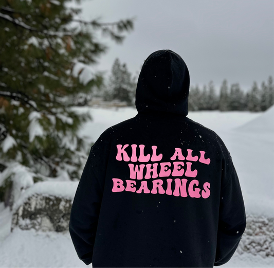 Kill All Wheel Bearings Hoodie