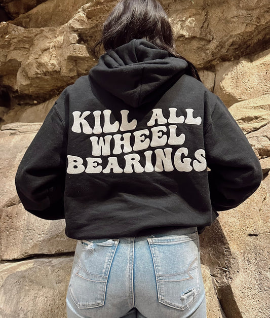 Kill All Wheel Bearings Hoodie